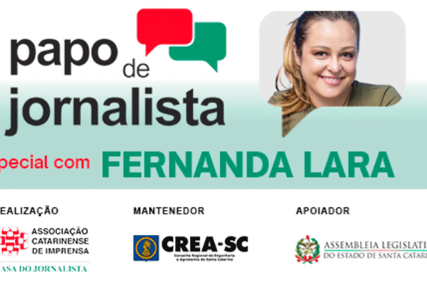 “Papo de Jornalista” recebe a empresária e jornalista Fernanda Lara no próximo dia 23/7, na ALESC Anuncio Papo de Jornalista