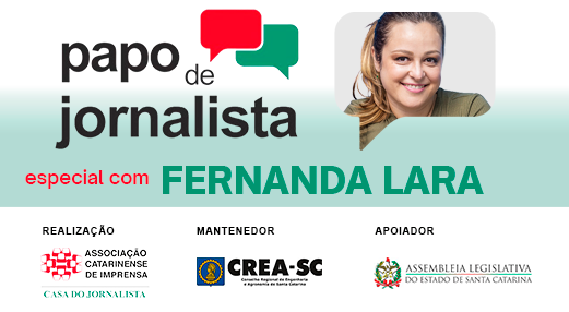 “Papo de Jornalista” recebe a empresária e jornalista Fernanda Lara no próximo dia 23/7, na ALESC 1 Anuncio Papo de Jornalista