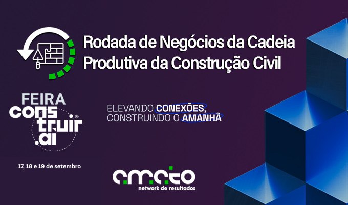 Feira Construir Aí 2025 terá Rodada de Negócios para compradores do setor da construção civil 1 17 18 e 19 de setembro